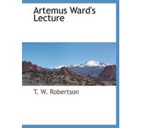 T W Robertson Artemus Ward's Lecture (Tascabile)