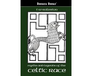 T W Rolleston Myths and Legends of the Celtic Race (Tascabile)