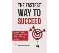 T Whitmore The Fastest Way to Succeed (Tascabile)