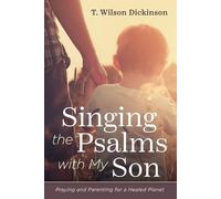 T Wilson Dickinson Singing the Psalms with My Son (Tascabile)