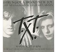 T.X.T. - Girl's Got A Brand New Toy (The Mega-Gigantic-120 dB Artlab-Mix)