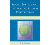 T. Y. Okosun Social Justice and Increasing Global Destitution (Tascabile)