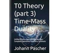 T0 Theory (part 3) Time-Mass Duality: Unified Physics from a Single Number: Complete Spacetime Geometry Synthesis