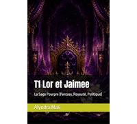 T1 Lor et Jaimee: La Saga Pourpre (Fantasy, Royauté, Politique)