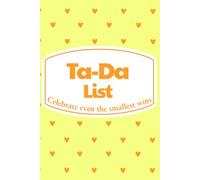 Ta-Da List - Celebrate Even the Smallest Wins: A Simple Weekly Journal for Noticing and Celebrating Everyday Joy (Yellow Edition)