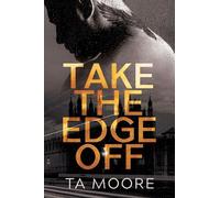 TA Moore Take the Edge Off (Tascabile)
