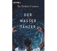Ta-Nehisi Coates Bernhard Robben Der Wassertänzer: Roman (Tascabile)