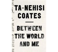 Ta-Nehisi Coates Between the World and Me (Copertina rigida)