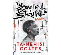 Ta-Nehisi Coates The Beautiful Struggle (Adapted for Young Adults) (Tascabile)