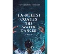 Ta-Nehisi Coates The Water Dancer (Tascabile)