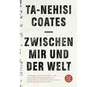 Ta-Nehisi Coates Zwischen mir und der Welt (Tascabile)