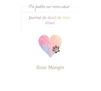 Ta patte sur mon coeur: Journal de deuil de mon chien