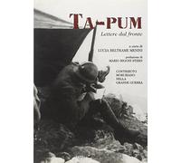 Ta-pum. Lettere dal fronte 1915-1918 - Beltrame Menini L. (cur.)