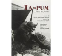Ta-pum. Lettere dal fronte 1915-1918 - Beltrame Menini L. (cur.)