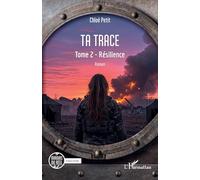Ta trace: Tome 2 - Résilience