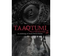 Taaqtumi 2: An Anthology of Arctic Horror Stories
