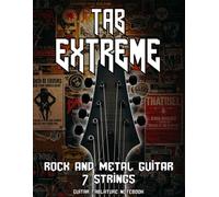 TAB EXTREME - 7 String Metal Guitar Tabs: Blank Tablature Notebook for 7 String Electric Guitar | 116 Pages for Djent, Shred & Progressive Riffs