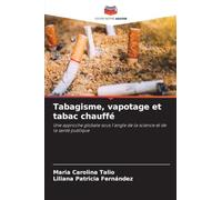 Tabagisme, vapotage et tabac chauffé: Une approche globale sous l'angle de la science et de la santé publique