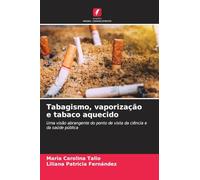 Tabagismo, vaporização e tabaco aquecido: Uma visão abrangente do ponto de vista da ciência e da saúde pública
