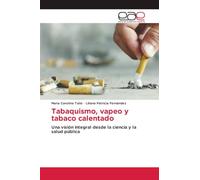 Tabaquismo, vapeo y tabaco calentado: Una visión integral desde la ciencia y la salud pública