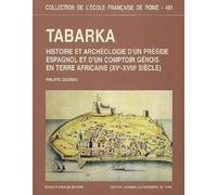 Tabarka: Histoire et archéologie d'un préside espagnol et d'un comptoir génois en terre africaine (XVe-XVIIIe siècle)