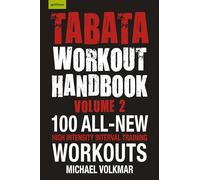 Tabata Workout Handbook, Volume 2: More than 100 All-New, High Intensity Interval Training Workouts (HIIT) for All Fitness Levels