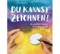 Tabea Heinicker Du kannst zeichnen: So entfalten Kinder ihren (Various Formats)