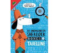 Tabelline. Le indagini di Sherlock Bones. Ediz. a colori. Con lente