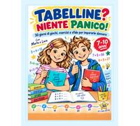 Tabelline? Niente Panico!: 30 giorni di giochi, esercizi e sfide per impararle davvero