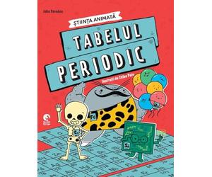 Tabelul periodic. Stiinta animata - John Farndon