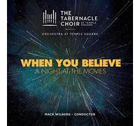 Tabernacle Choir At Temple Square - When You Believe: A Night At The Movies