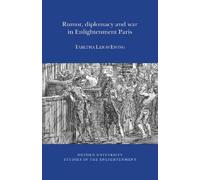Tabetha Leigh Ewing Rumor, Diplomacy and War in Enlightenment Paris (Tascabile)