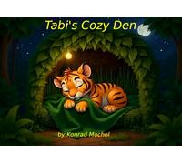 Tabi’s Cozy Den.: A Brave Little Tiger’s Nighttime Adventure.