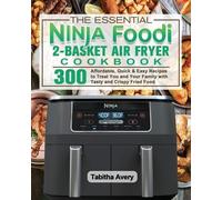 Tabitha Avery The Essential Ninja Foodi 2-Basket Air Fryer Cookbook (Tascabile)