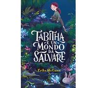 Tabitha e un mondo da salvare. Ediz. illustrata