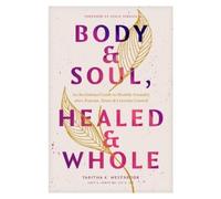 Tabitha Westbrook Body & Soul, Healed & Whole (Tascabile)