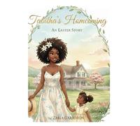 Tabitha's Homecoming: An Easter Story