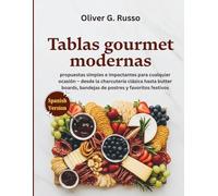 Tablas gourmet modernas: propuestas simples e impactantes para cualquier ocasión - desde la charcutería clásica hasta butter boards, bandejas de postres y favoritos festivos
