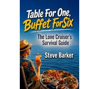 Table for One, Buffet for Six: The Solo Cruiser’s Survival Guide
