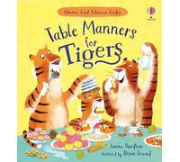 Table Manners for Tigers (Good Behaviour Guides): A kindness and empathy book for children