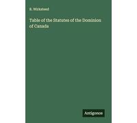 Table of the Statutes of the Dominion of Canada