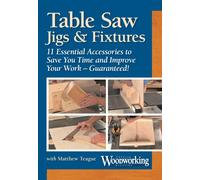 Table Saw Jigs & Fixtures: 11 Essential Accessories to Save You Time and Improve Your Work-guaranteed!