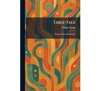 Table-Talk: Essays on Men and Manners
