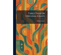 Table Talk or Original Essays