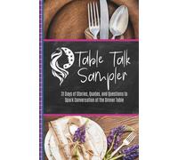 Table Talk Sampler: 31 Days of Stories, Quotes, and Questions to Spark Conversation at the Dinner Table
