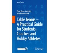 Table Tennis - A Practical Guide for Students, Coaches and Hobby Athletes