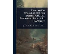 Tableau Du Commerce Et Des Possessions Des EuropÃ(c)ans En Asie Et En Afrique