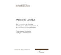 Tables de logique: Sur l'introduction de Porphyre, les Catégories, le De l'interprétation et les Premiers Analytiques d'Aristote Petite synopse introductive à la logique aristotelicienne