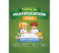 Tables de multiplication CE2 - Cahier progressif de maths explicite: Comprendre, mémoriser et utiliser les tables de 2 à 9 - multiplications posées et problèmes - spécial enfants 7-9 ans