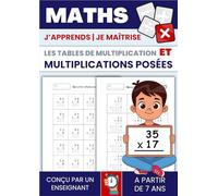Tables de multiplication et multiplications posées: Exercices progressifs pour maîtriser les tables et apprendre à poser des multiplications. Avec méthode et corrigés. Calcul mental.